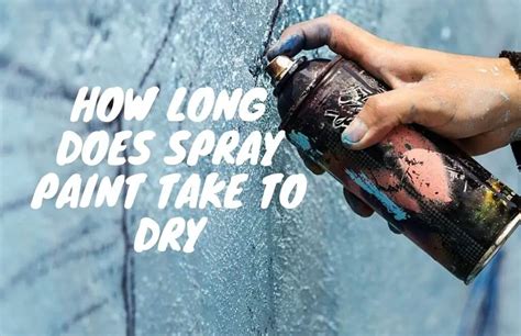 How Long Does Spray Paint Take to Dry: A Journey Through Time and Texture